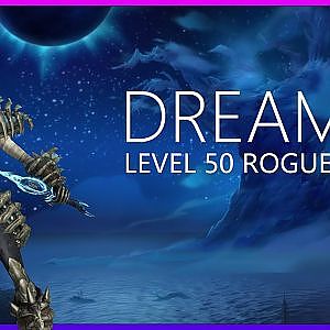 Dreams | Level 50 Rogue PVP