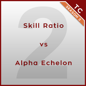Skill Ratio vs Alpha Echelon [2/2] - Twonk Cup 2015